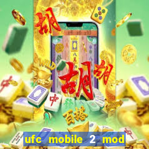 ufc mobile 2 mod apk unlimited money and gems