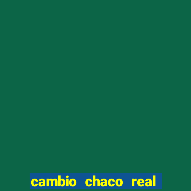 cambio chaco real en guarani