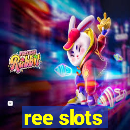 ree slots