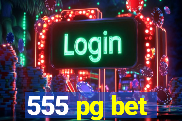 555 pg bet