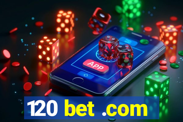 120 bet .com