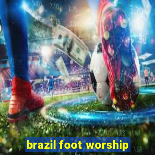 brazil foot worship