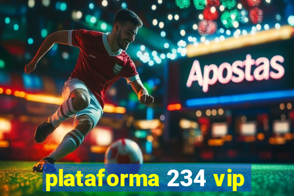 plataforma 234 vip