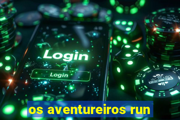 os aventureiros run