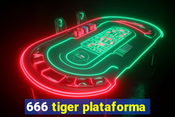 666 tiger plataforma