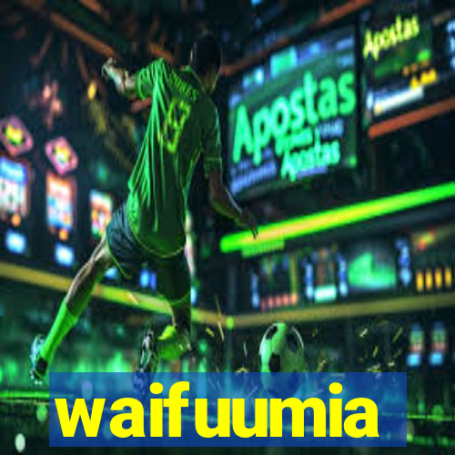 waifuumia