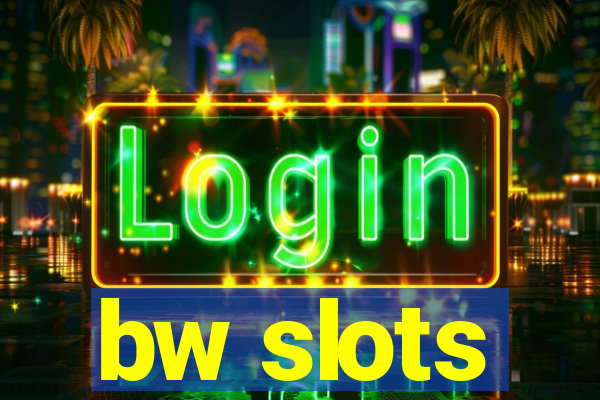 bw slots