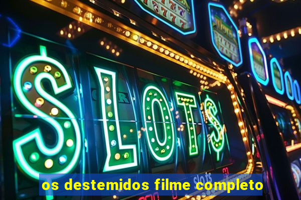 os destemidos filme completo