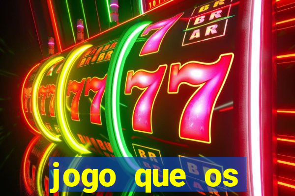 jogo que os famosos jogam para ganhar dinheiro