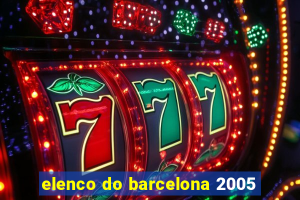 elenco do barcelona 2005