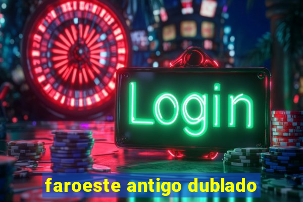 faroeste antigo dublado