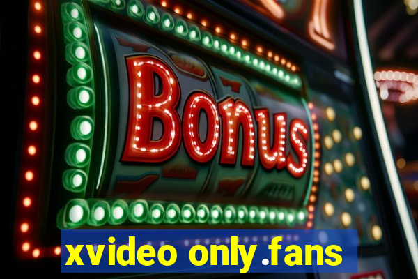 xvideo only.fans