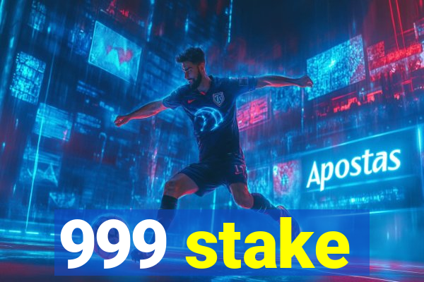 999 stake