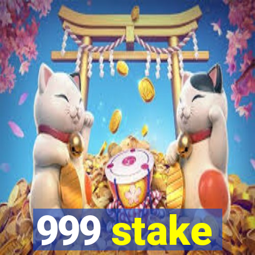 999 stake