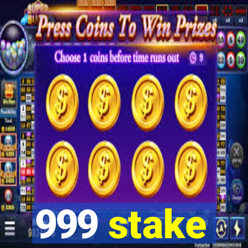 999 stake