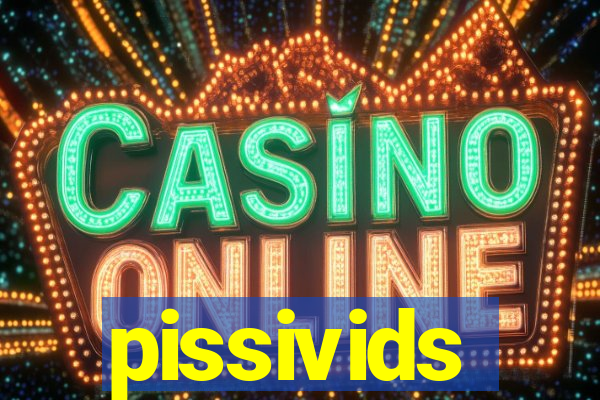 pissivids