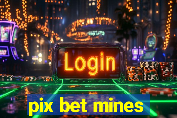 pix bet mines