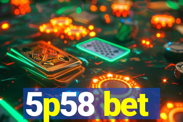 5p58 bet