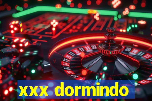 xxx dormindo