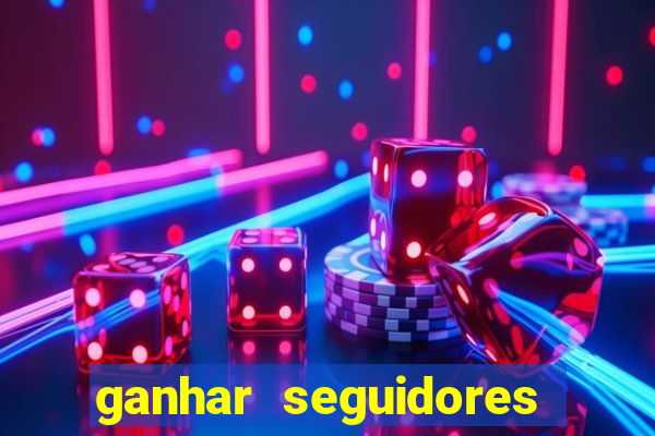 ganhar seguidores instagram gratis