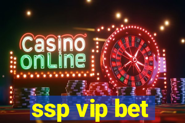 ssp vip bet