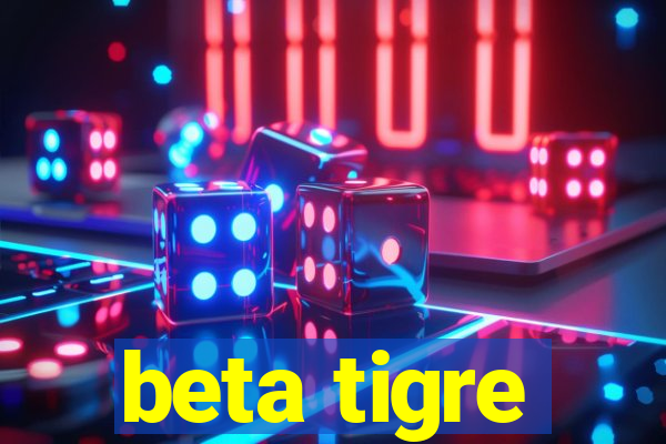 beta tigre