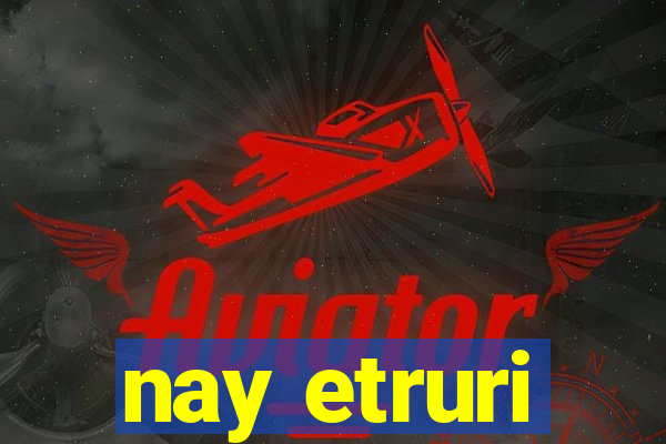 nay etruri