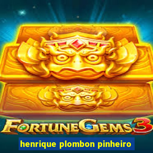 henrique plombon pinheiro