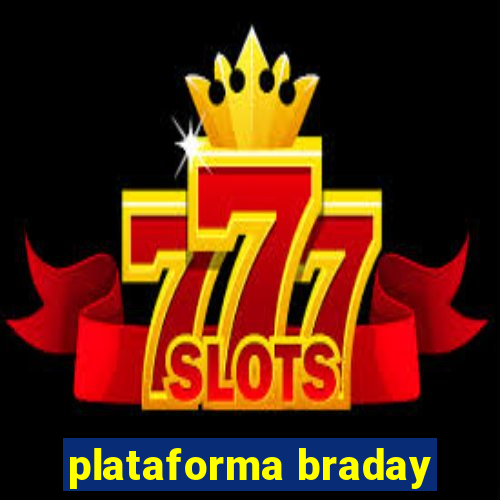 plataforma braday