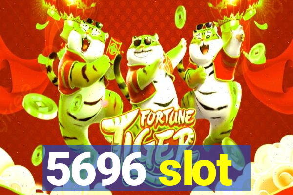 5696 slot