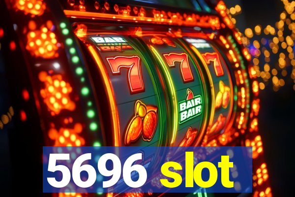 5696 slot