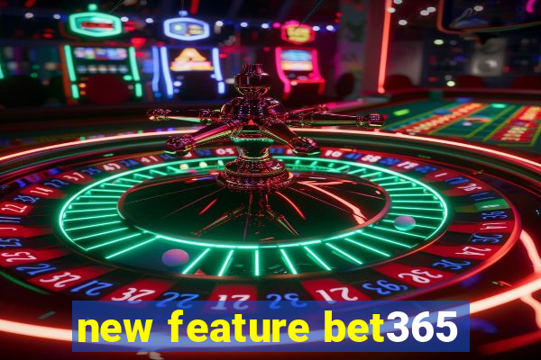 new feature bet365