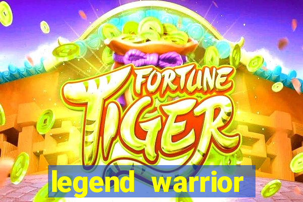 legend warrior dinheiro infinito