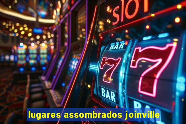 lugares assombrados joinville