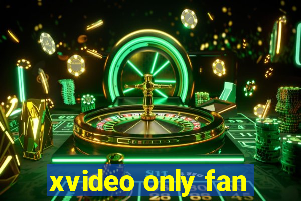 xvideo only fan