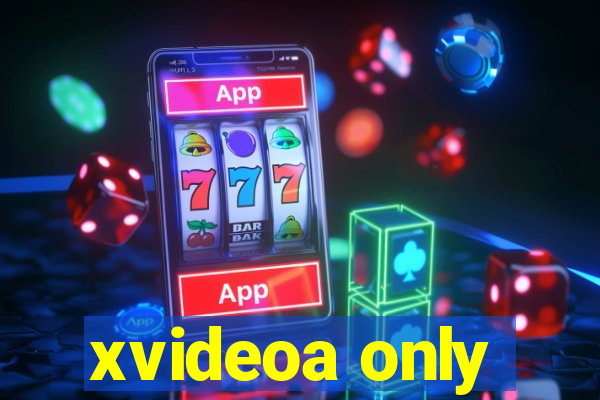 xvideoa only