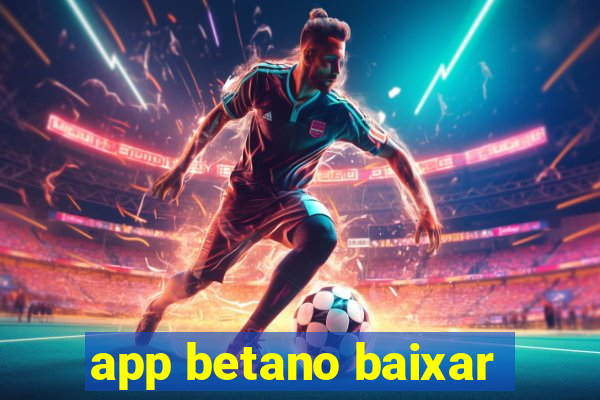 app betano baixar