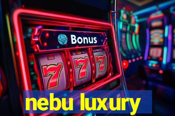 nebu luxury