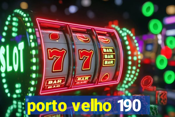 porto velho 190