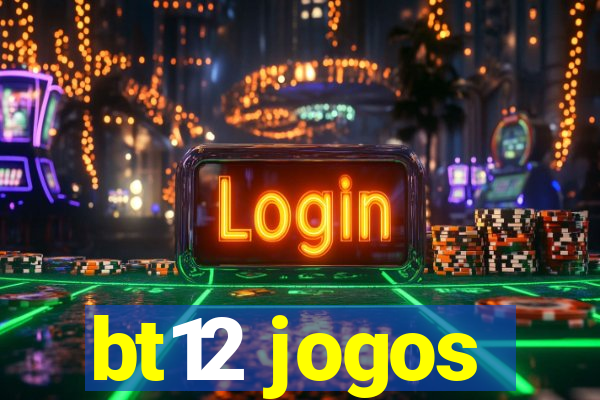 bt12 jogos