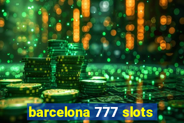 barcelona 777 slots