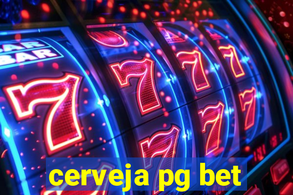 cerveja pg bet