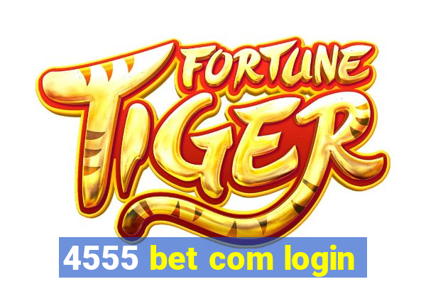 4555 bet com login