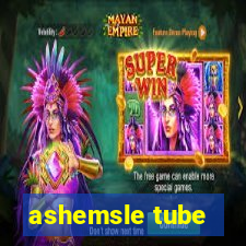 ashemsle tube