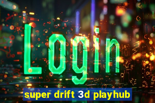 super drift 3d playhub