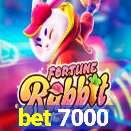 bet 7000