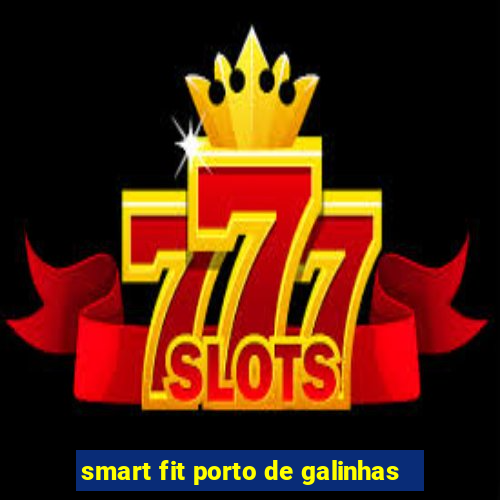 smart fit porto de galinhas