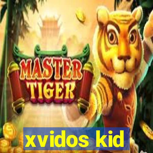 xvidos kid