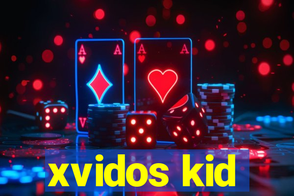 xvidos kid