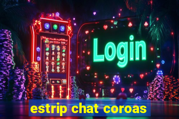 estrip chat coroas